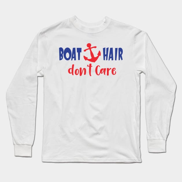 Boat Hair Don't Care, Boat Anchor, Sailor, Sailing Long Sleeve T-Shirt by Jelena Dunčević